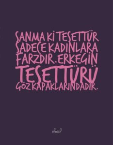 "Kadın dediğin" diye cümleye başlamadan önce, 
Kendine ne kadar "Adam" diyebilceğini bi düşün ! 