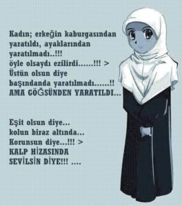 “Kadın erkeğin kaburgasından yaratıldı ayaklarından yaratılmadı, öyle olsaydı ezilirdi.”