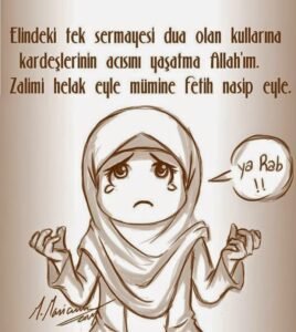 "Elindeki tek sermayesi dua olan
Kardeşlerinin acısını yaşatma Allah'ım.."