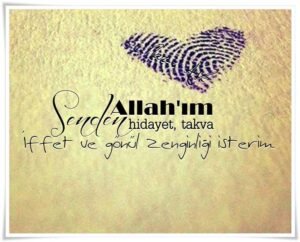 “ Allah'ım! Sen'den hidayet, takva, İffet ve gönül zenginliği isterim. . ”

– Müslim, zikir, 72