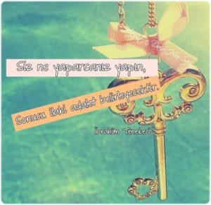 Siz ne yaparsanız yapın, Sonucu ilahi adalet belirleyecektir.