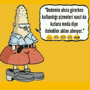 “Dedemin ahıra girerken kullandığı çizmeleri nasıl da kızlara moda diye itelediler aklım almıyor.”