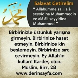 Birbirinizle üstünlük yarışına girmeyin.Birbirinize haset etmeyin.(Hadis