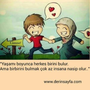 "Yaşamı boyunca herkes birini bulur.
Ama birbirini bulmak çok az insana nasip olur.."