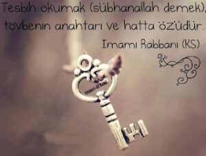 Tesbih okumak” SÜBHANALLAH demek”, tövbenin anahtarı ve hatta özüdür…(Hz.Imam
