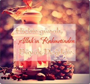 Hiçbir Günah ALLAH’ın Rahmetinden Büyük Değildir