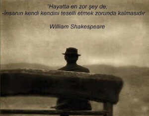 Hayatta en zor şey de; İnsanın kendi kendini teselli etmek zorunda kalmasıdır.