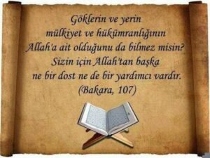 Bakara, 107. Ayet Meali: Bilmez misin ki, göklerin ve yerin hükümranlığı Allah'ındır.