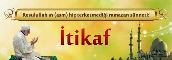 İtikaf ile ilgili Hadis-i Şerifler (Buhari,Müslim)