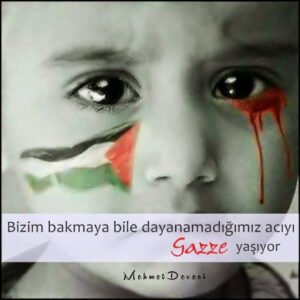 Bizim bakmaya bile dayanamadığımız acıyı, Gazze yaşıyor.
Mehmet Deveci