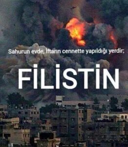 "Sahurun evde, iftarın cennette yapıldığı yerdir Filistin.."