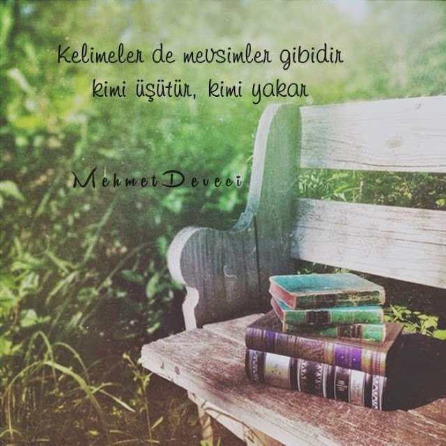 Kelimeler de mevsimler gibidir; kimi üşütür, kimi yakar