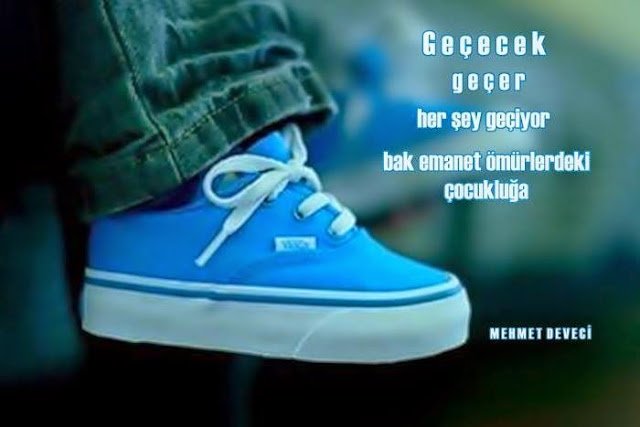 Geçecek,
geçer,
her şey geçiyor;
bak emanet ömürlerdeki
çocukluğa