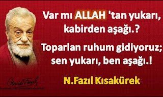 Var mı ALLAH ‘tan yukarı, kabirden aşağı..? Toparlan ruhum gidiyoruz; sen yukarı, ben aşağı..!