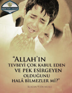 "Allah’ın tevbeyi çok kabul eden ve pek esirgeyen
olduğunu halâ bilmezler mi?"