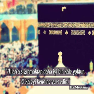 ALLAH'A sığınmaktan daha iyi bir kale yoktur.. Okaleyi kendine yurt edin.." Hz. Mevlana