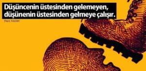 ‎''Düşüncenin üstesinden gelemeyen,
Düşünenin üstesinden gelmeye çalışır.''