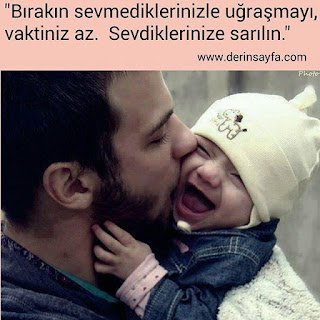 “Bırakın sevmediklerinizle uğraşmayı, vaktiniz az. Sevdiklerinize sarılın.”