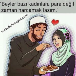 “Beyler bazı kadınlara para değil zaman harcamak lazım.”