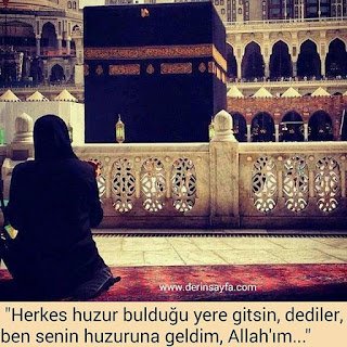 “Herkes huzur bulduğu yere gitsin dediler, ben senin huzuruna geldim, Allah’ım…”