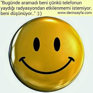 “Bugünde aramadı beni çünkü telefonun yaydığı radyasyondan etkilenmemi istemiyor. beni düşünüyor ..” :):)