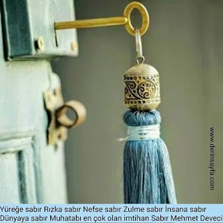 Yüreğe sabır rızka sabır nefse sabır.. Muhatabı en çok olan imtihan sabır.. Mehmet Deveci