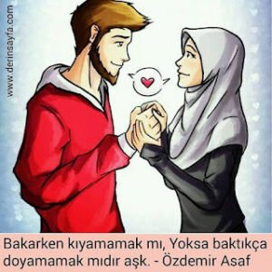 Bakarken kıyamamak mı, Yoksa baktıkça doyamamak mıdır aşk. – Özdemir Asaf