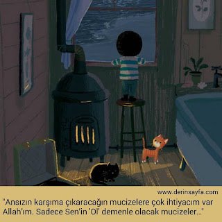 Ansızın karşıma çıkaracağın mucizelere çok ihtiyacım var Allah’ım.