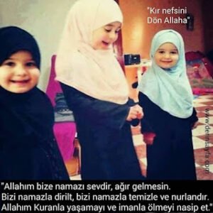 “Allahım bize namazı sevdir, ağır gelmesin. Bizi namazla dirilt, bizi namazla temizle ve nurlandır. Allahım Kuranla yaşamayı ve imanla ölmeyi nasip et.”