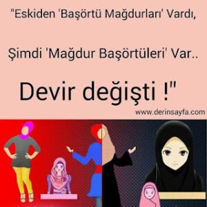 “Eskiden başörtü mağdurları vardı, şimdi mağdur başörtüleri var.. Devir değişti !”
