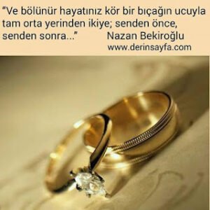 “Ve bölünür hayatınız kör bir bıçağın ucuyla tam orta yerinden ikiye; senden önce, senden sonra…” Nazan Bekiroğlu