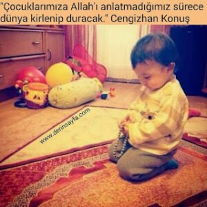 “Çocuklarımıza Allah’ı anlatmadığımız sürece dünya kirlenip duracak.” Cengizhan Konuş