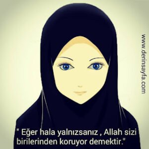 “Eğer hala yalnızsanız, Allah sizi birilerinden koruyor demektir.”