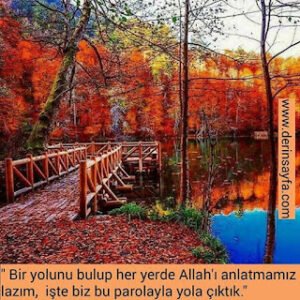 “Bir yolunu bulup her yerde Allah’ı anlatmamız lazım, işte biz bu parolayla yola çıktık.”