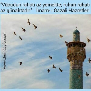 ”Vücudun rahatı az yemekte; ruhun rahatı az günahtadır.”  İmam