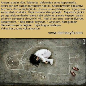 “Annemi aradım dün. Telefonla. Vefatından sonra kapatmadık, sesini son kez oradan duyduğum hattını…”