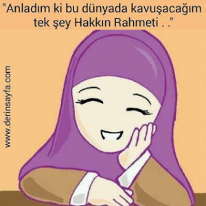 “Anladım ki bu dünyada kavuşacağım tek şey “Hakkın Rahmeti.”