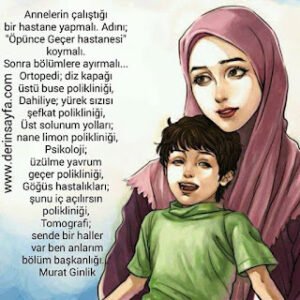 Annelerin çalıştığı bir hastane yapmalı. Adını; “Öpünce Geçer hastanesi” koymalı. Murat Ginlik