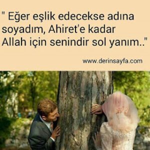 ” Eğer eşlik edecekse adına soyadım, Ahiret’e kadar Allah için senindir sol yanım..”