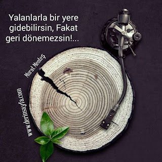 Yalanlarla bir yere gidebilirsin, Fakat geri dönemezsin!… Murat Menteş
