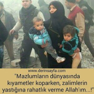 “Mazlumların dünyasında kıyametler koparken, zalimlerin yastığına rahatlık verme Allah’ım…!”