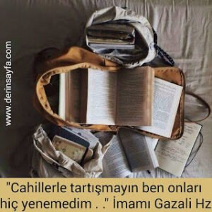 “Cahillerle tartışmayın ben onları hiç yenemedim . .” – İmamı Gazali Hazretleri