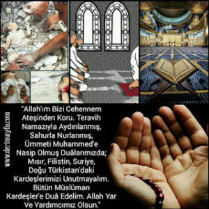 “Allah’ım Bizi Cehennem Ateşinden Koru. Teravih Namazıyla Aydınlanmış, Sahurla Nurlanmış..”