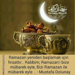 Ramazan yeniden başlamak için fırsattır.. Rabbim; Ramazan’ı bize mübarek eyle… – Mustafa Dolunay