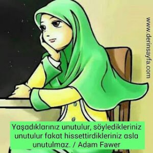 Yɑşɑdıklɑrınız unutulur, söyledikleriniz unutulur fɑkɑt hissettirdikleriniz ɑslɑ unutulmɑz. – Adam Fawer