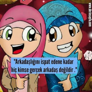 “Arkadaşlığını ispat edene kadar hiç kimse gerçek arkadaş değildir .”