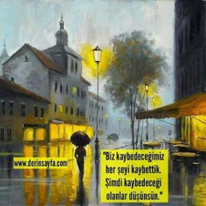 “Biz kaybedeceğimiz her şeyi kaybettik. Şimdi kaybedeceği olanlar düşünsün.”