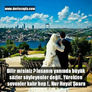 Bilir misiniz ? İnsanın yanında büyük sözler söyleyenler değil.. Yürekten sevenler kalır hep !.. Nur Hayat Şuara