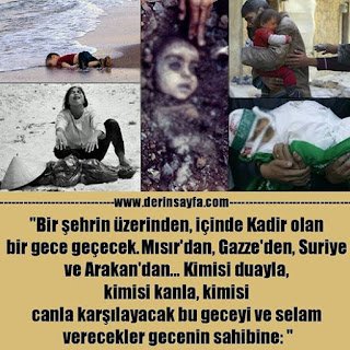 “Bir şehrin üzerinden, içinde Kadir olan bir gece geçecek. Mısır’dan, Gazze’den, Suriye ve Arakan’dan…”