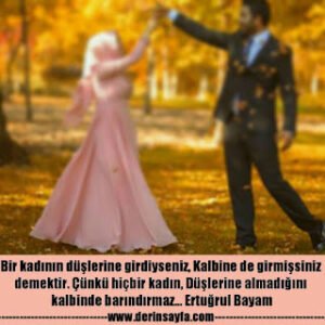 Bir kadının düşlerine girdiyseniz, Kalbine de girmişsiniz demektir. Çünkü hiçbir kadın, Düşlerine almadığını.. Ertuğrul Bayam
